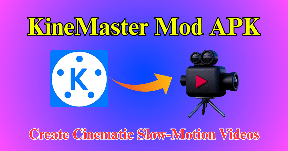 How to Create Cinematic Slow-Motion Videos with KineMaster Mod APK