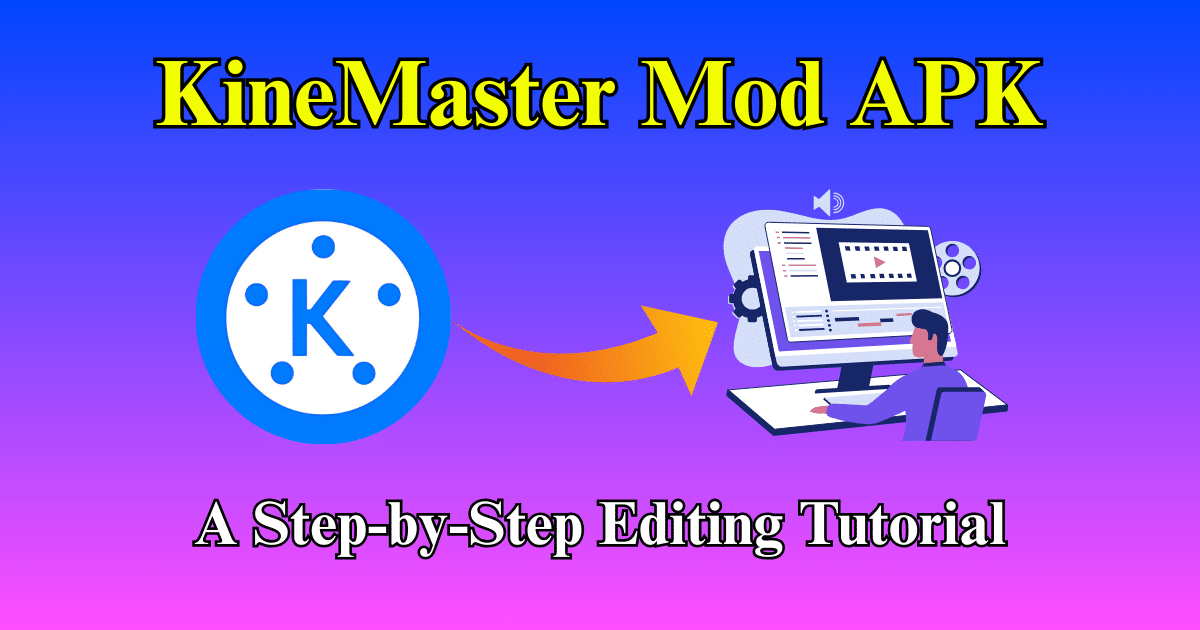 KineMaster Mod APK A Step-by-Step Editing Tutorial