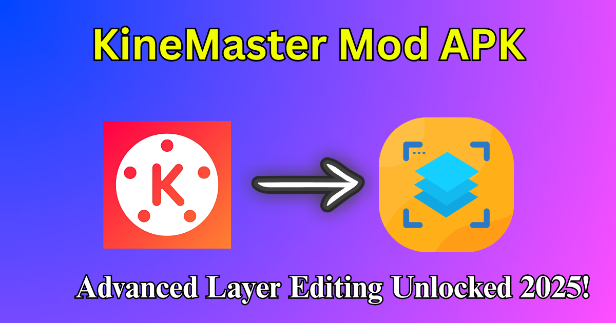 KineMaster Mod APK Advanced Layer Editing Unlocked 2025!