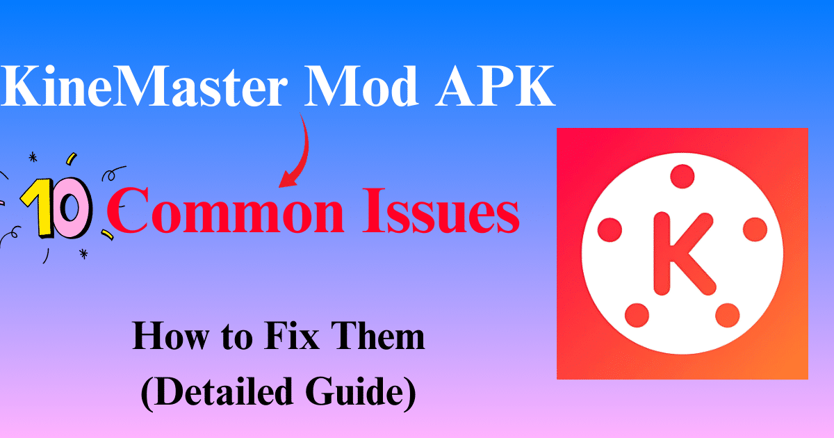 KineMaster Mod APK Common Issues